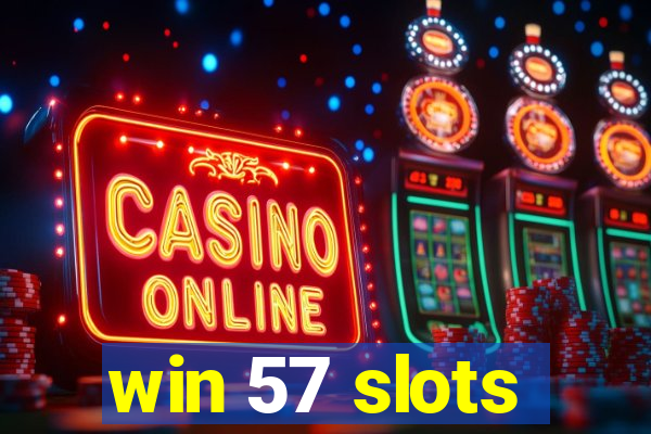 win 57 slots